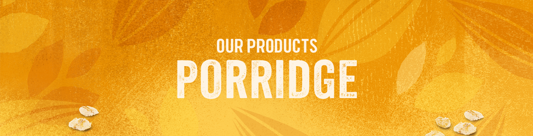 Our products Porridge